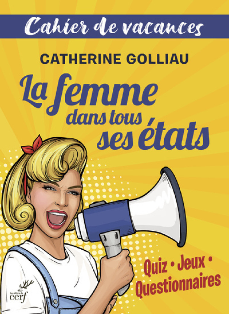 LA FEMME DANS TOUS SES ETATS - CAHIER DE VACANCES - Catherine Golliau - CERF