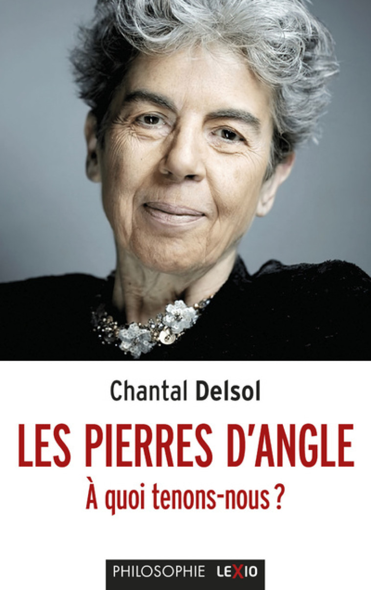 LES PIERRES D'ANGLE - A QUOI TENONS-NOUS - Chantal Delsol - CERF