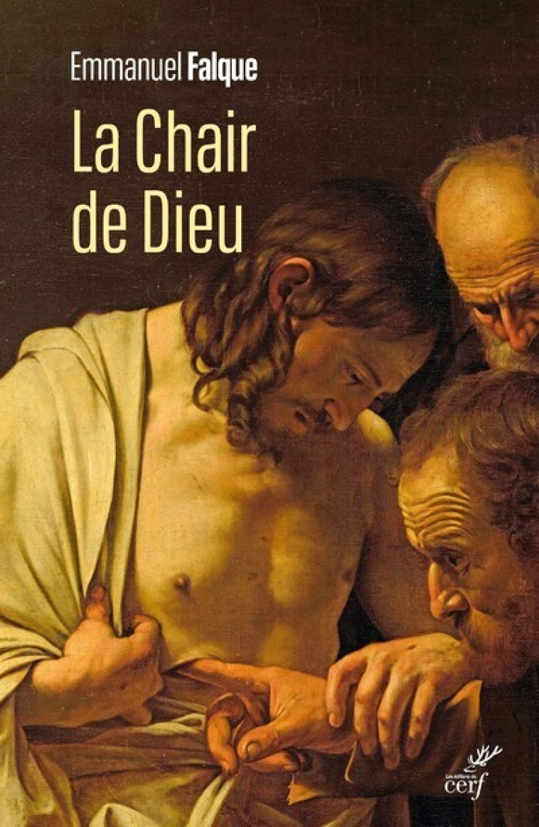 LA CHAIR DE DIEU - Emmanuel Falque - CERF