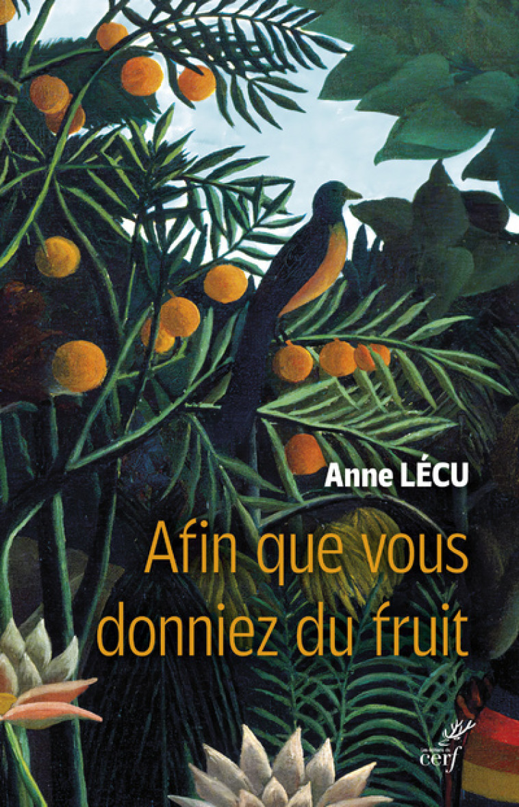 AFIN QUE VOUS DONNIEZ DU FRUIT - Anne Lécu - CERF