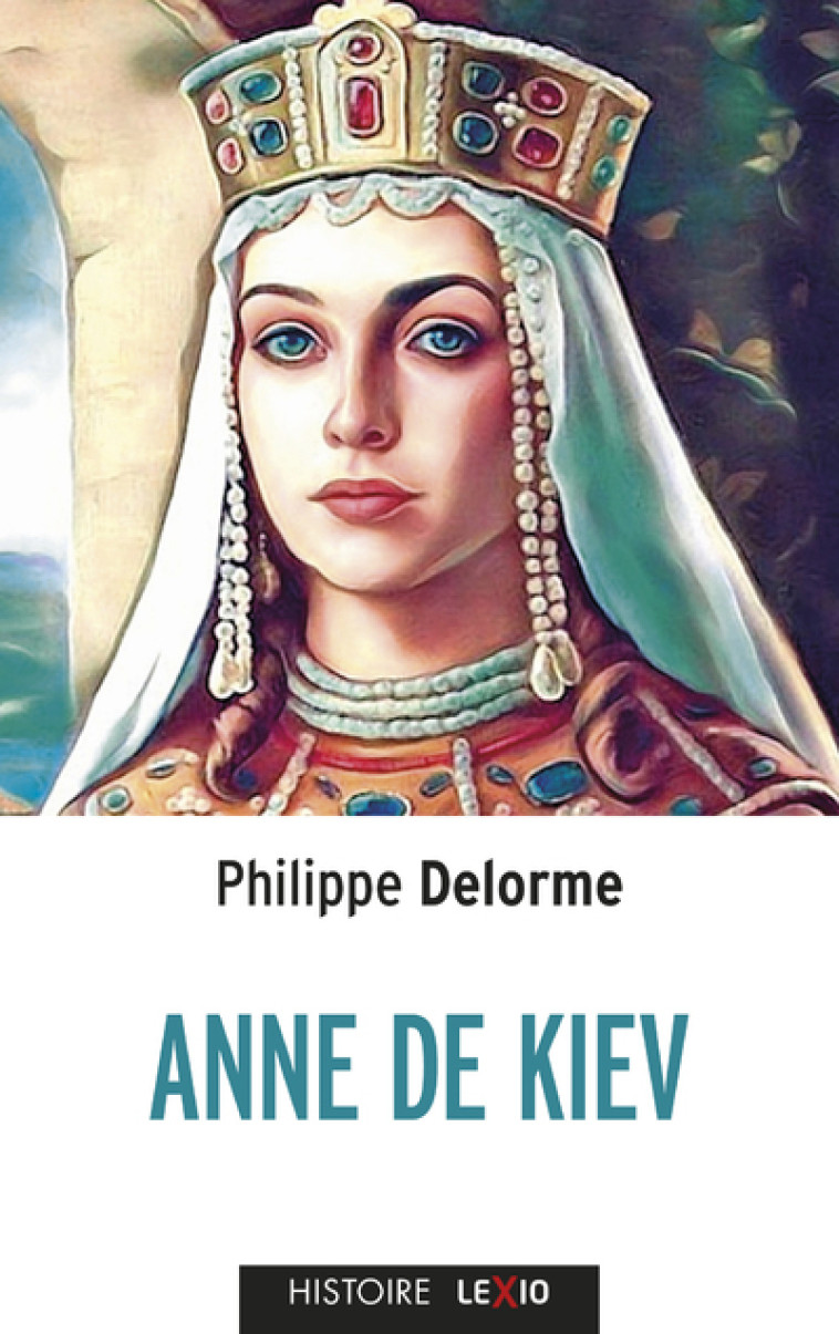 ANNE DE KIEV - Philippe Delorme - CERF