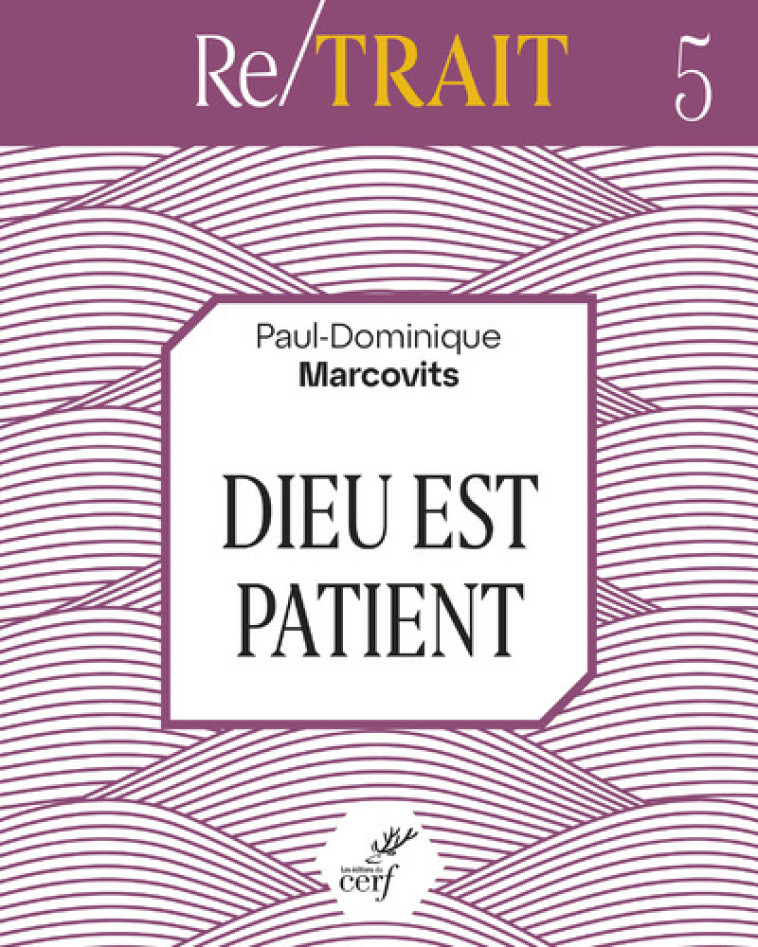 DIEU EST PATIENT - Paul-Dominique Marcovits - CERF