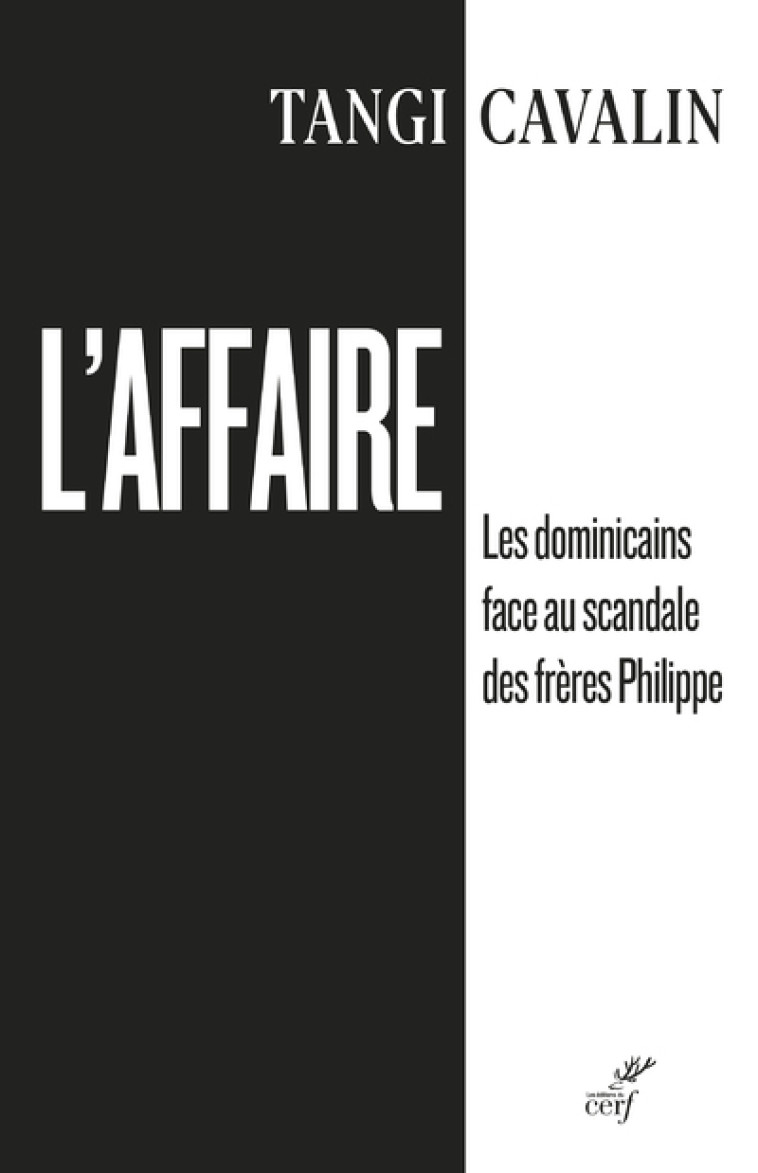 L'AFFAIRE - LES DOMINICAINS FACE AU SCANDALE DES FRERES PHILIPPE - Tangi Cavalin - CERF