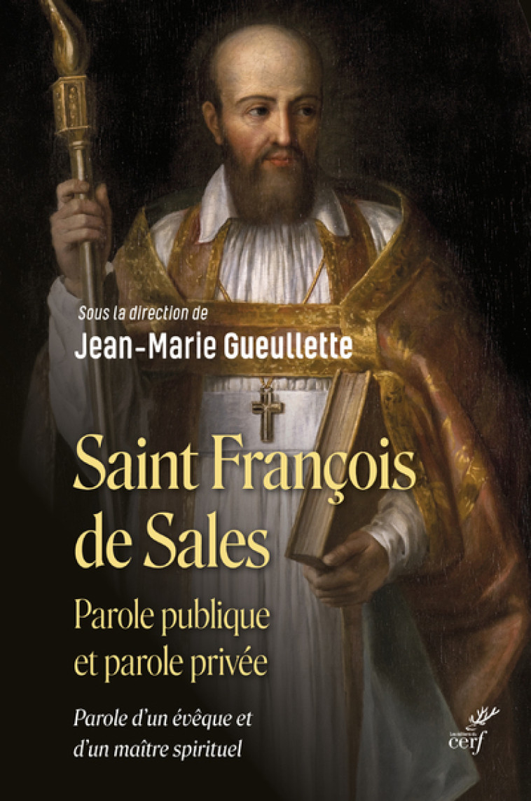 SAINT FRANCOIS DE SALES - PAROLE PUBLIQUE ET PAROLE PRIVEE - Jean-Marie Gueullette - CERF