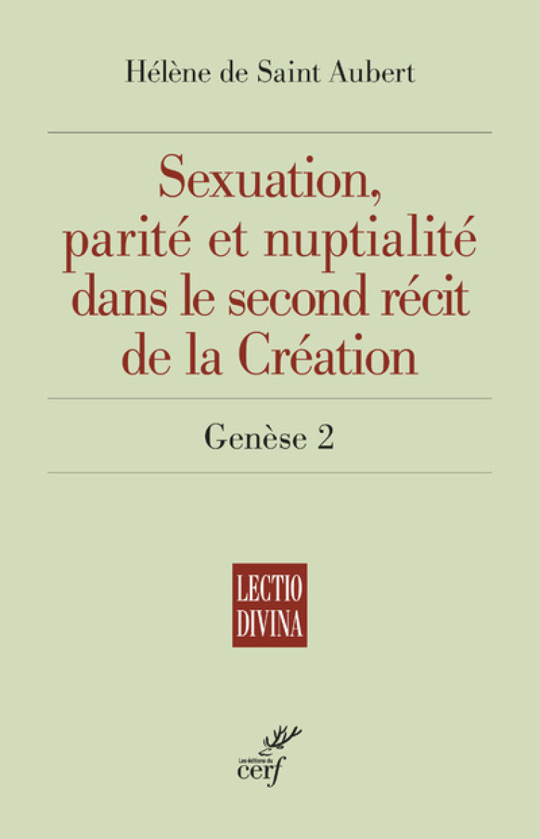 SEXUATION, PARITE ET NUPTIALITE DANS LE SECOND RECIT DE LA CREATION - GENESE 2 - Helene de Saint Aubert - CERF