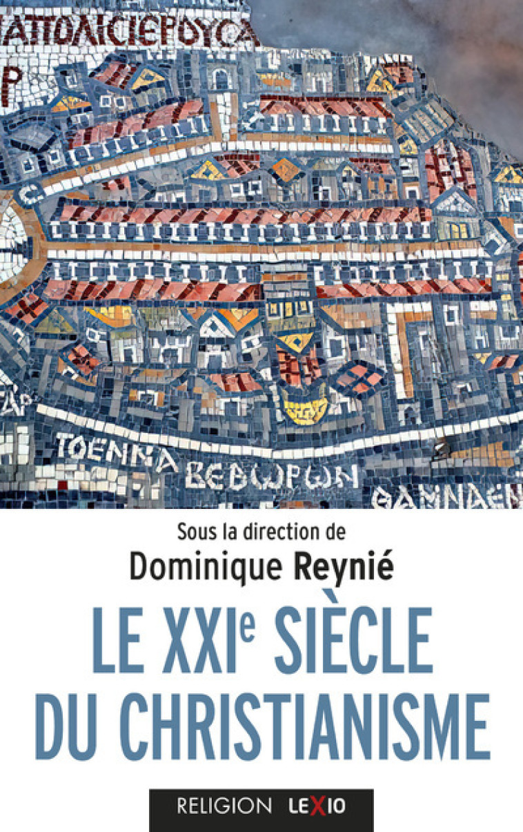 LE XXIE SIECLE DU CHRISTIANISME - Dominique Reynié - CERF