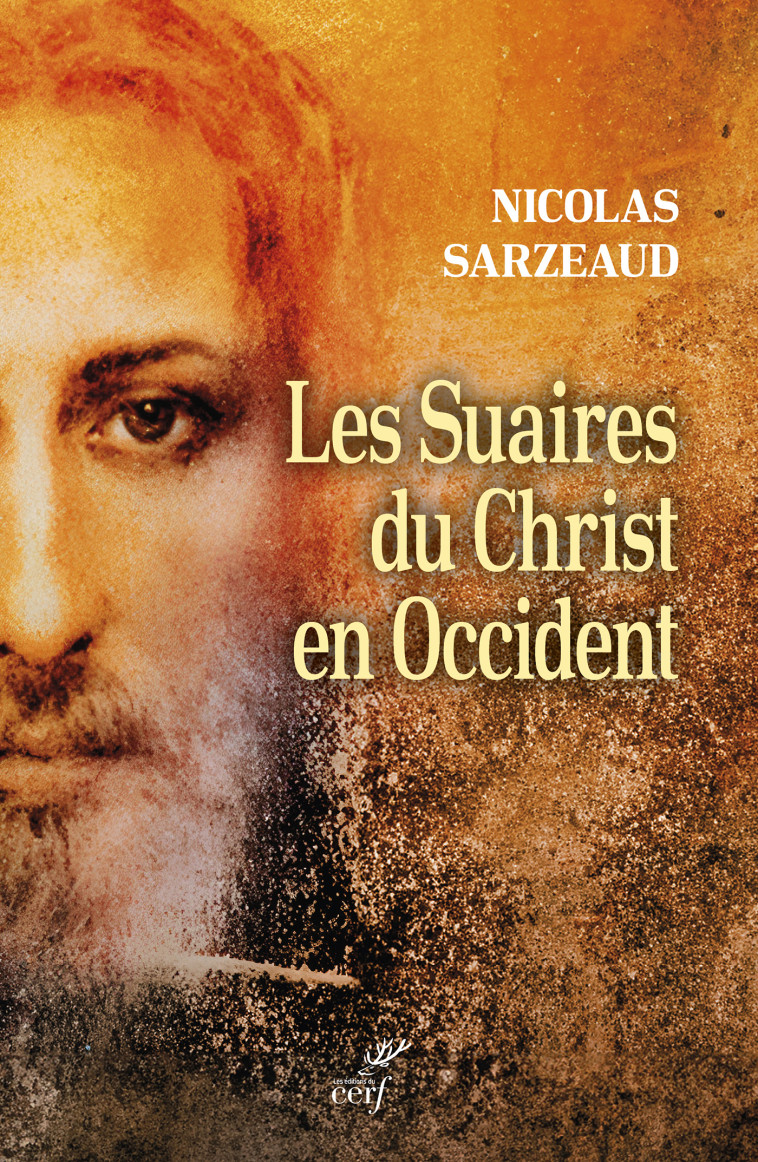 Les Suaires du Christ en Occident -  Sarzeaud nicolas - CERF