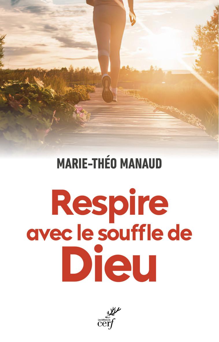 Respire avec le souffle de Dieu - Marie-Théo Manaud - CERF