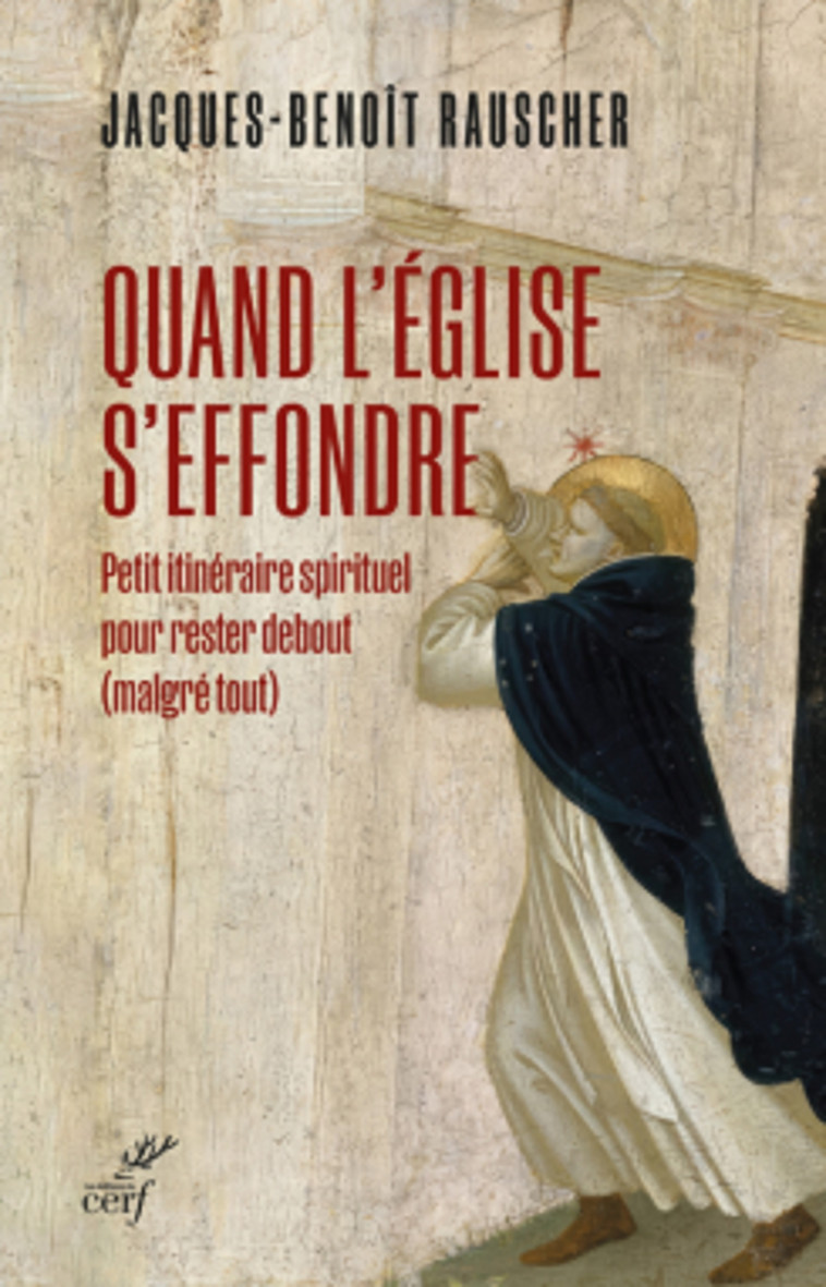 QUAND L'EGLISE S'EFFONDRE - PETIT ITINERAIRE SPIRITUEL POUR RESTER DEBOUT (MALGRE TOUT) - Jacques-Benoit Rauscher - CERF