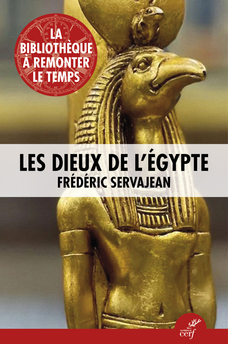 Les Dieux de l'Égypte - Frédéric Servajean - CERF