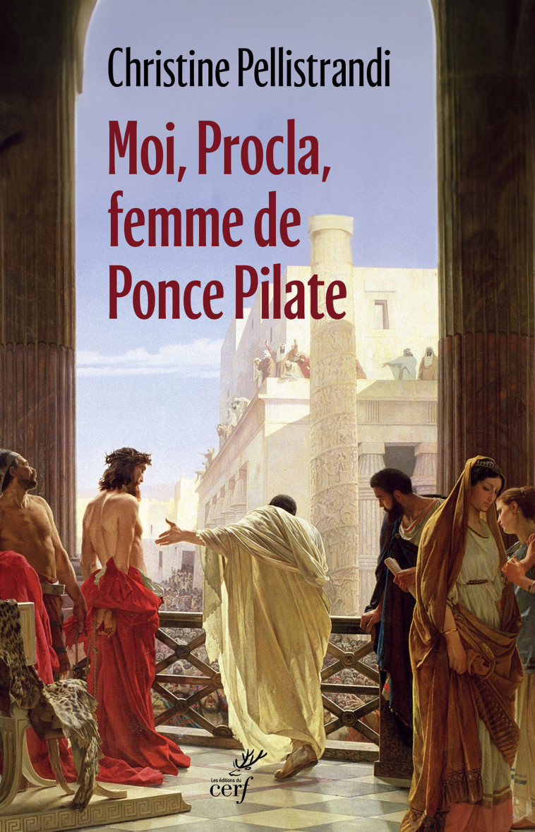 Moi, Procla, femme de Ponce Pilate - Christine Pellistrandi - CERF