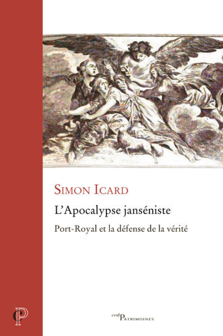 L'APOCALYPSE JANSENISTE - PORT-ROYAL ET LA DEFENSEDE LA VERITE - Simon Icard - CERF