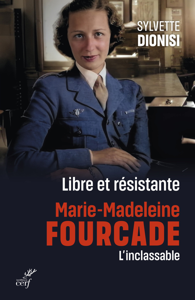 Libre et résistante, Marie-Madeleine Fourcade, l'inclassable - Sylvette Dionisi - CERF