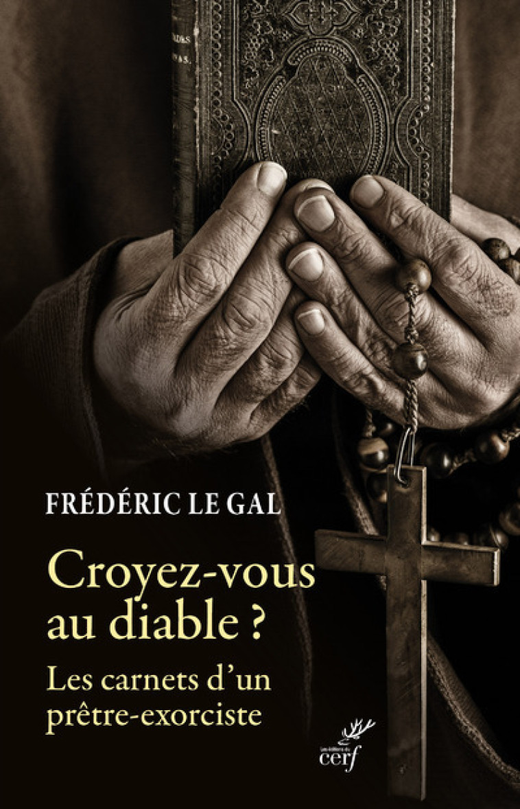 CROYEZ-VOUS AU DIABLE - PASTORALE DE DELIVRANCEET EXORCISME DANS L'EGLISE CATHOLIQUE. - Frédéric Le Gal - CERF