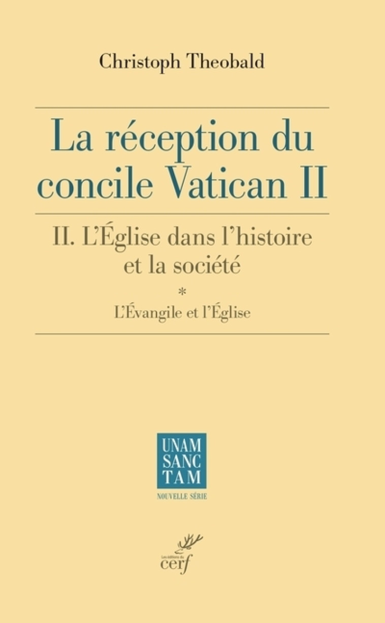 LA RECEPTION DU CONCILE VATICAN II. - L'EGLISE DANS L'HISTOIRE ET LA SOCIETE. - Christoph Theobald - CERF