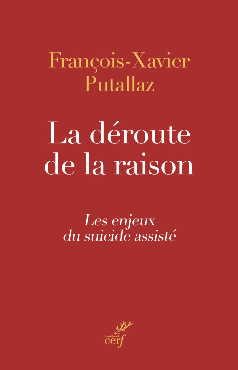 La déroute de la raison - François-Xavier Putallaz - CERF