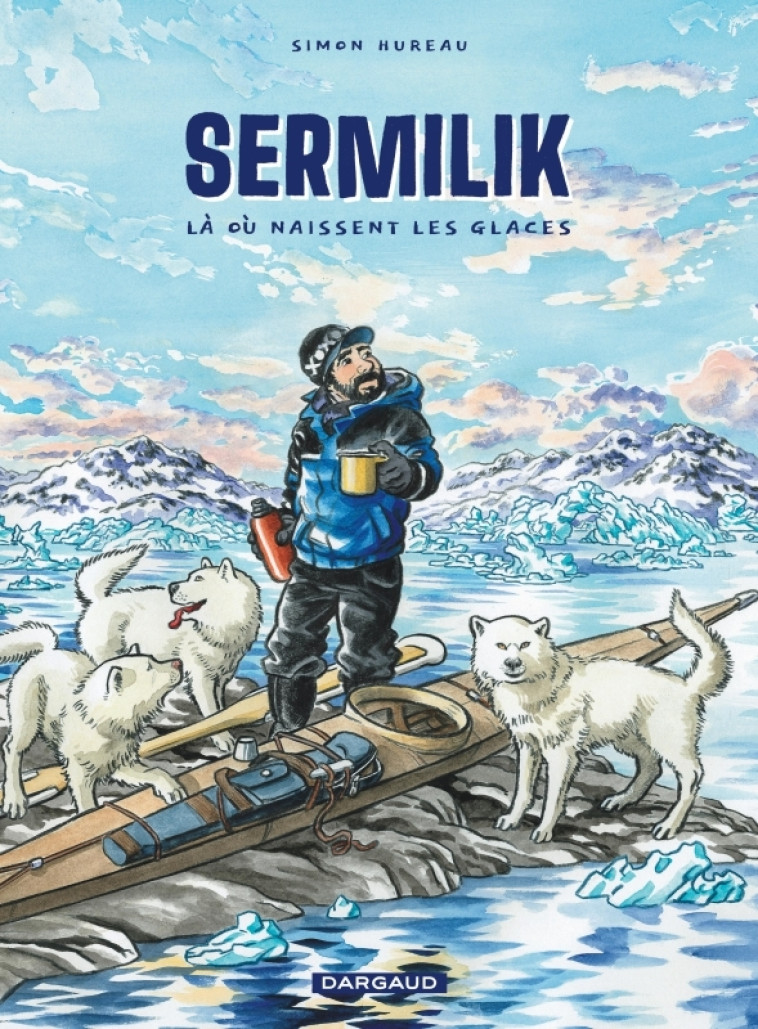 Sermilik - Là où naissent les glaces -  Hureau Simon - DARGAUD