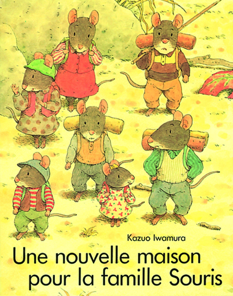 UNE NOUVELLE MAISON POUR LA FAMILLE SOURIS - KAZUO IWAMURA - EDL