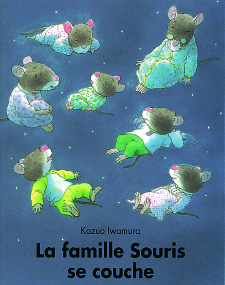 LA FAMILLE SOURIS SE COUCHE - KAZUO IWAMURA - EDL