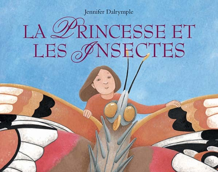 La Princesse et les Insectes - Jennifer Dalrymple - EDL