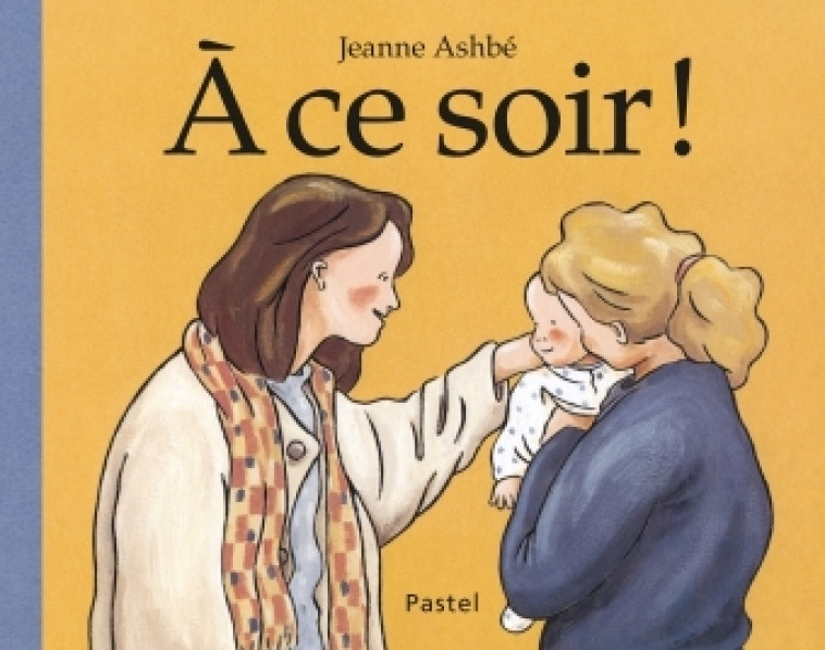 À ce soir ! (tout carton) - Jeanne Ashbé - EDL