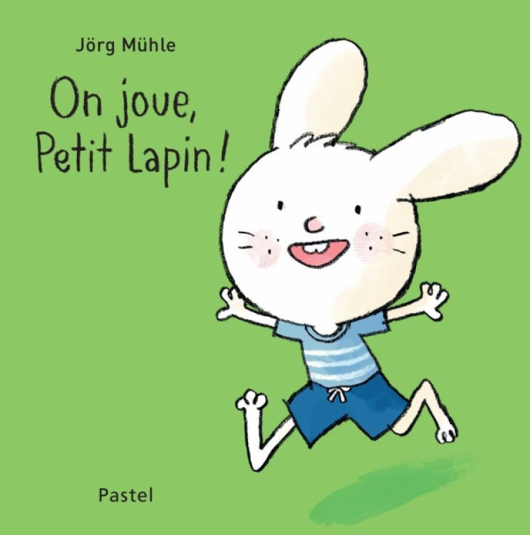 On joue, Petit Lapin ! - Jorg Muhle - EDL