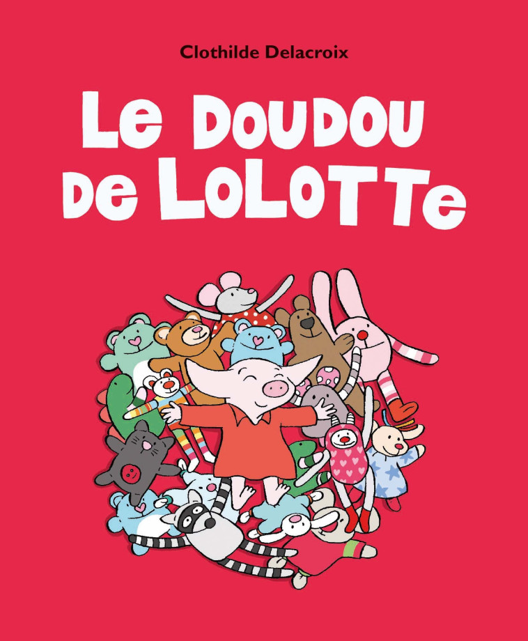 Le doudou de Lolotte - Clothilde DELACROIX - EDL