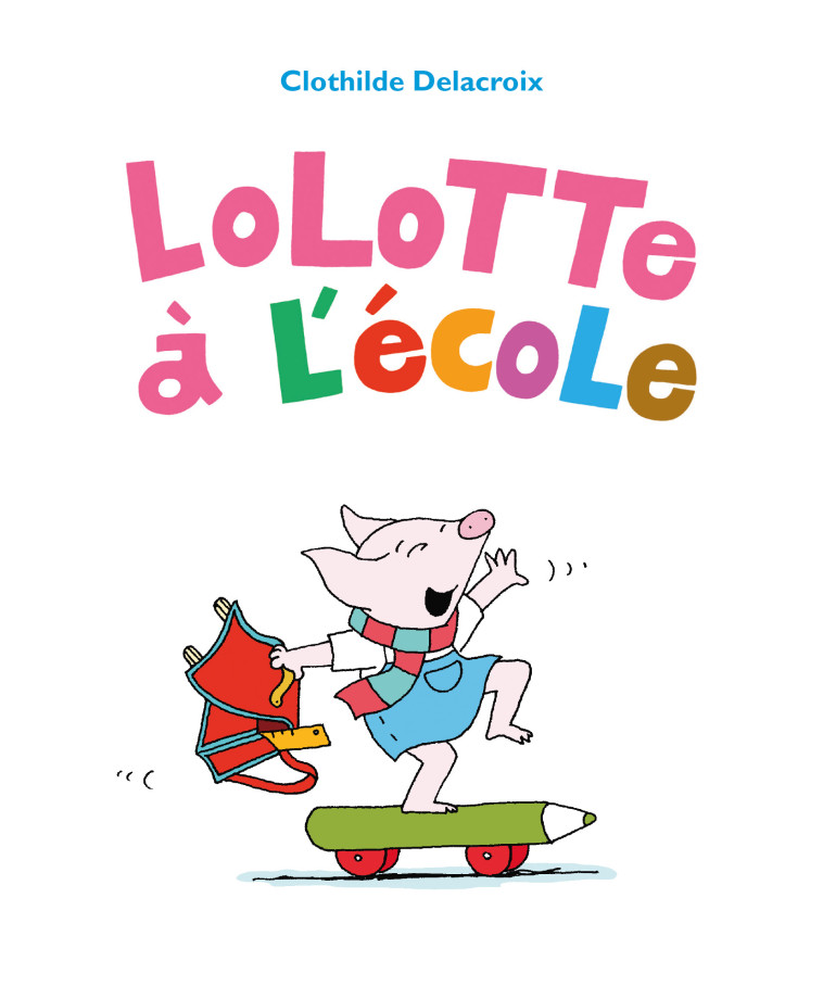 Lolotte à l'école - Clothilde DELACROIX - EDL