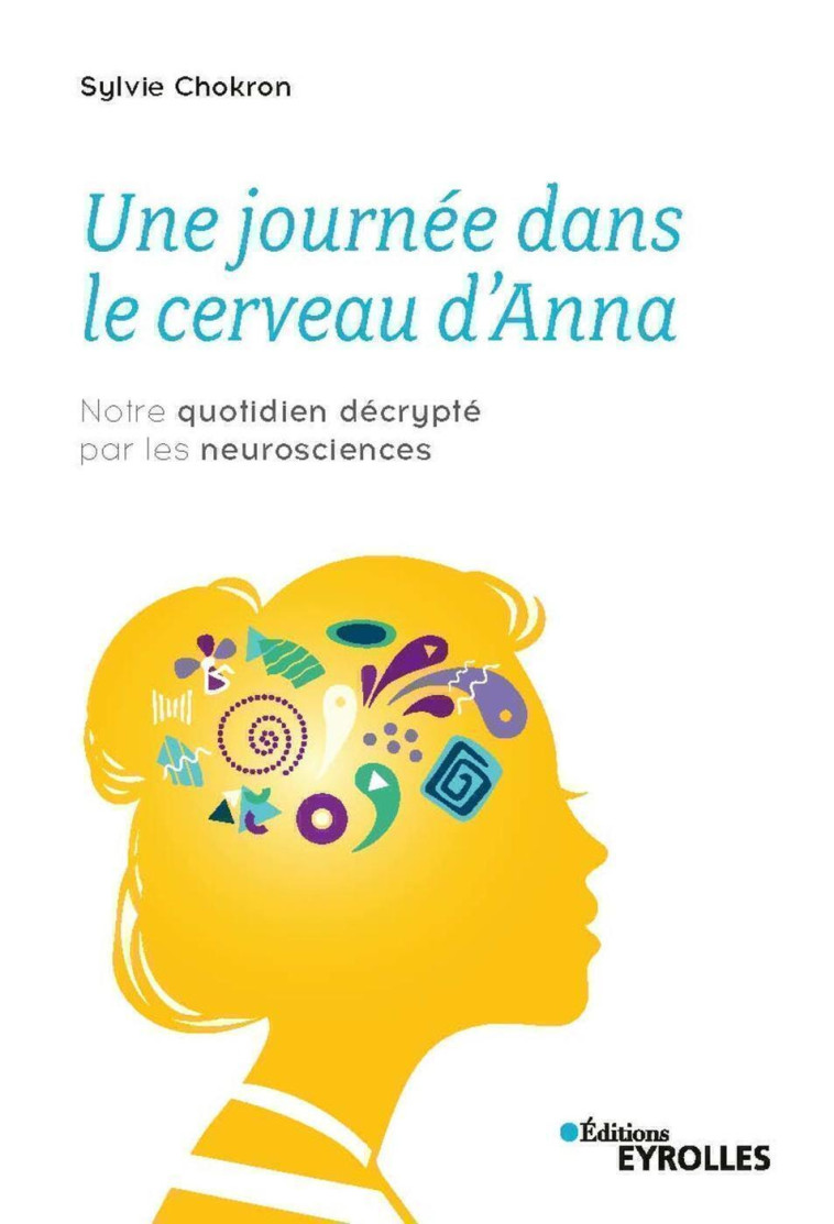 Une journée dans le cerveau d'Anna - Sylvie Chokron - EYROLLES