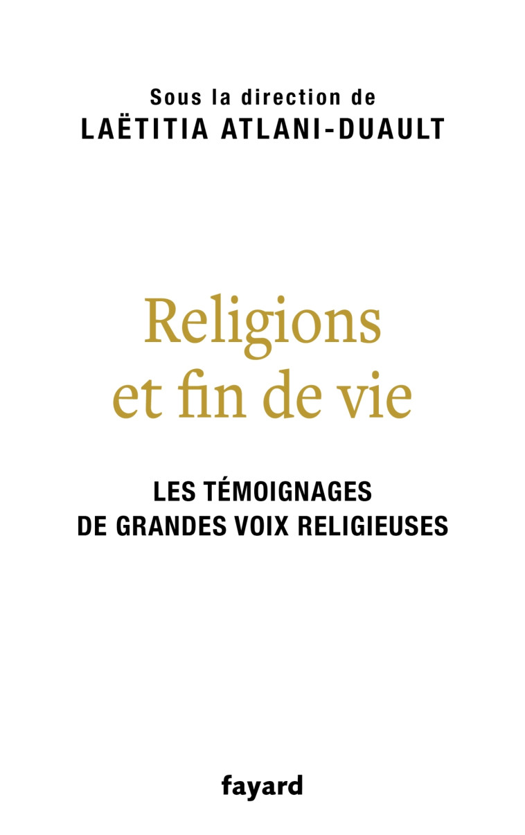 Religions et fin de vie - Laëtitia Atlani-Duault - FAYARD