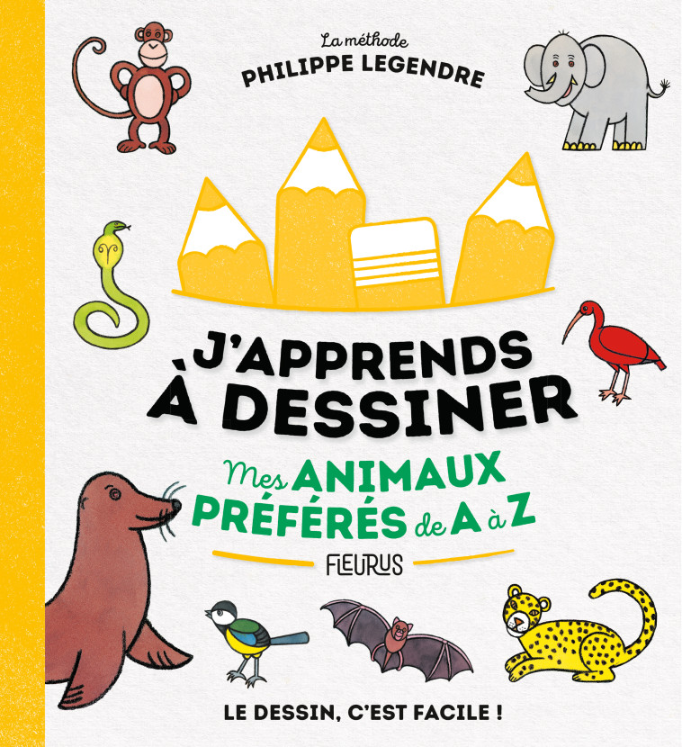 J'apprends à dessiner mes animaux préférés de A à Z - Philippe Legendre - FLEURUS