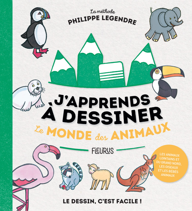 J'apprends à dessiner le monde des animaux - Philippe Legendre - FLEURUS