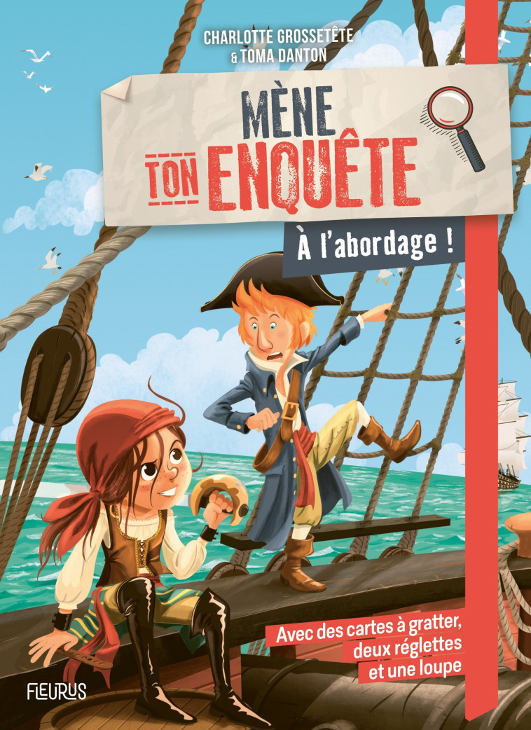 Mène ton enquête - A l'abordage ! - Charlotte Grossetête - FLEURUS