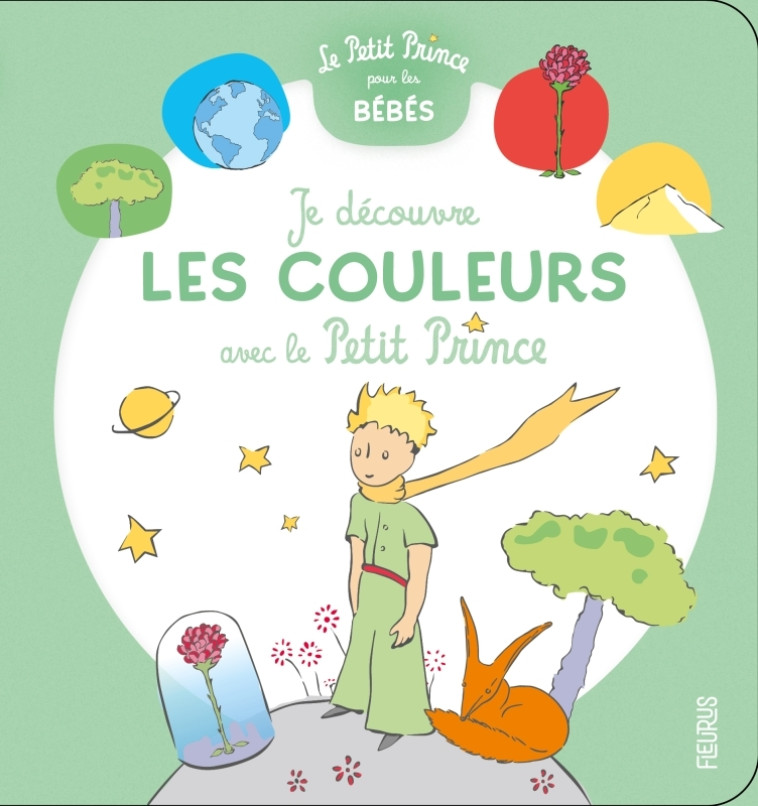 Je découvre les couleurs avec le Petit Prince -  D'après Antoine de Saint-Exupéry - FLEURUS