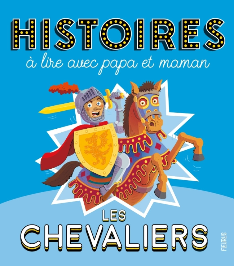 Histoires à lire avec papa et maman - Les chevaliers - Charlotte Grossetête - FLEURUS