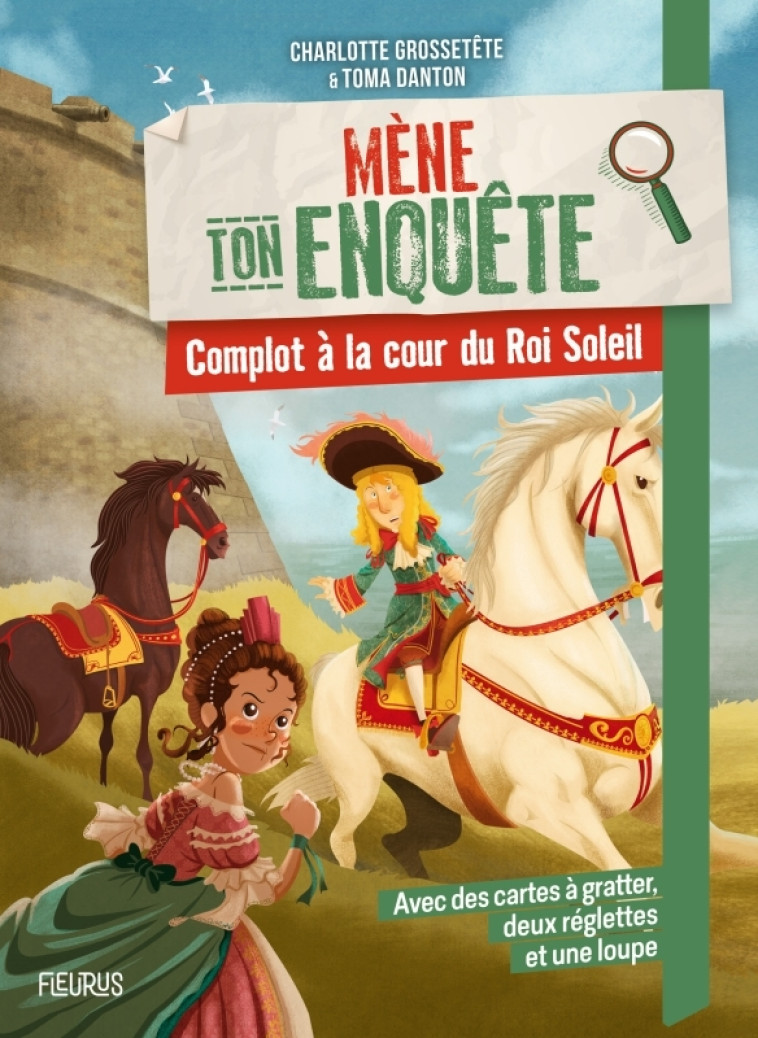 Mène ton enquête - Complot à la cour du Roi Soleil - Charlotte Grossetête - FLEURUS