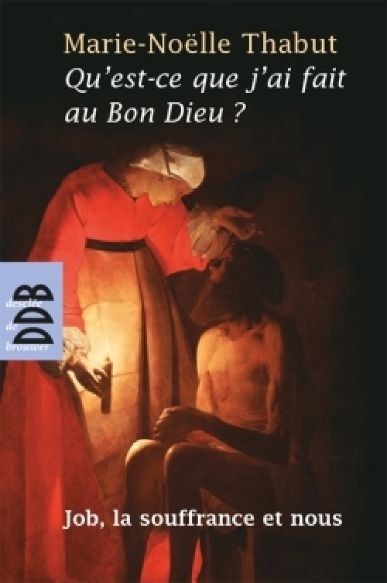 Qu'est-ce que j'ai fait au Bon Dieu ? - Marie-Noëlle Thabut - DDB