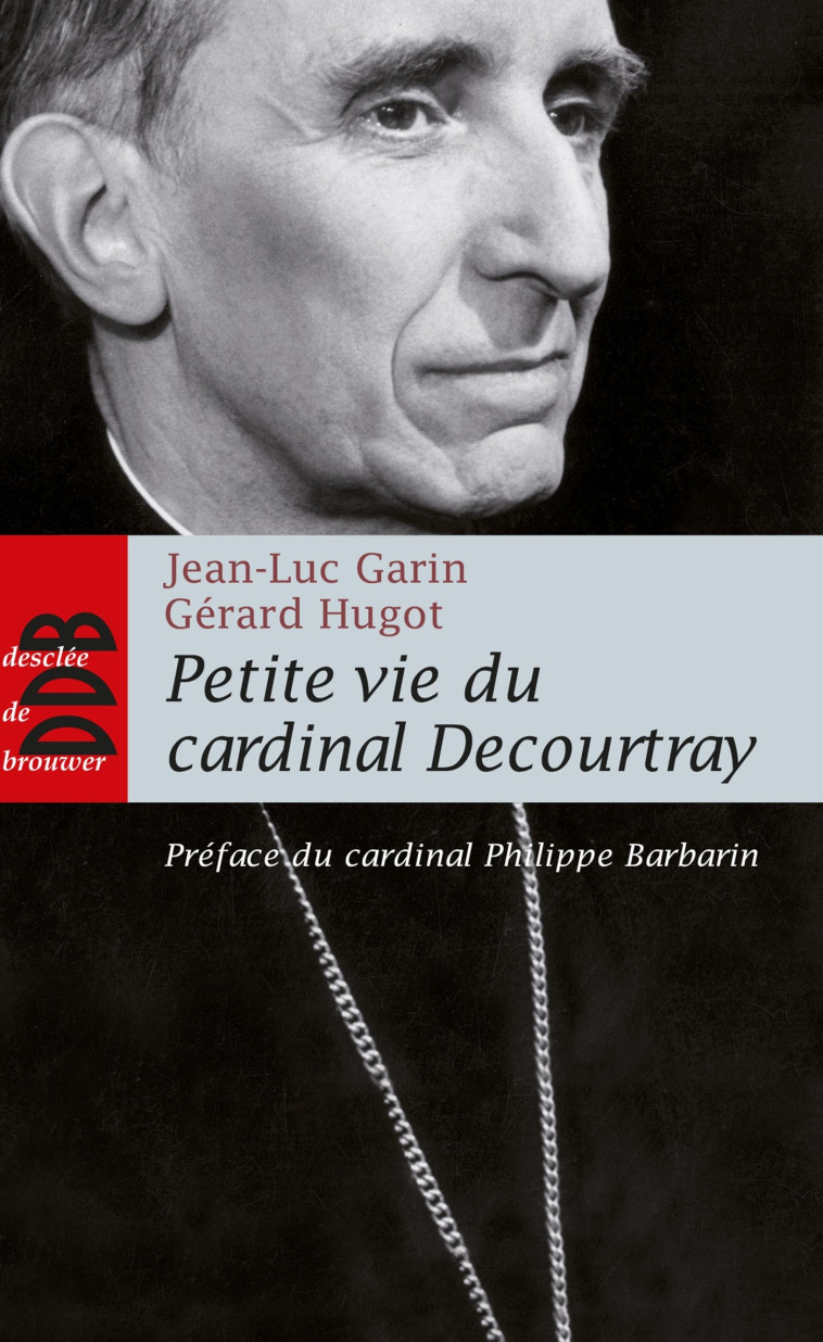 Petite vie du cardinal Decourtray - Jean-Luc Garin - DDB