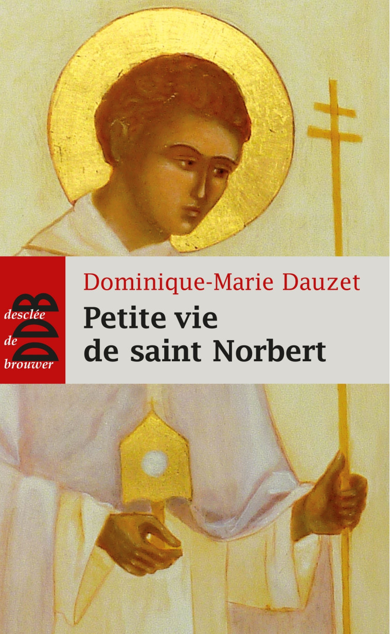 Petite vie de saint Norbert - Dominique-Marie Dauzet - DDB