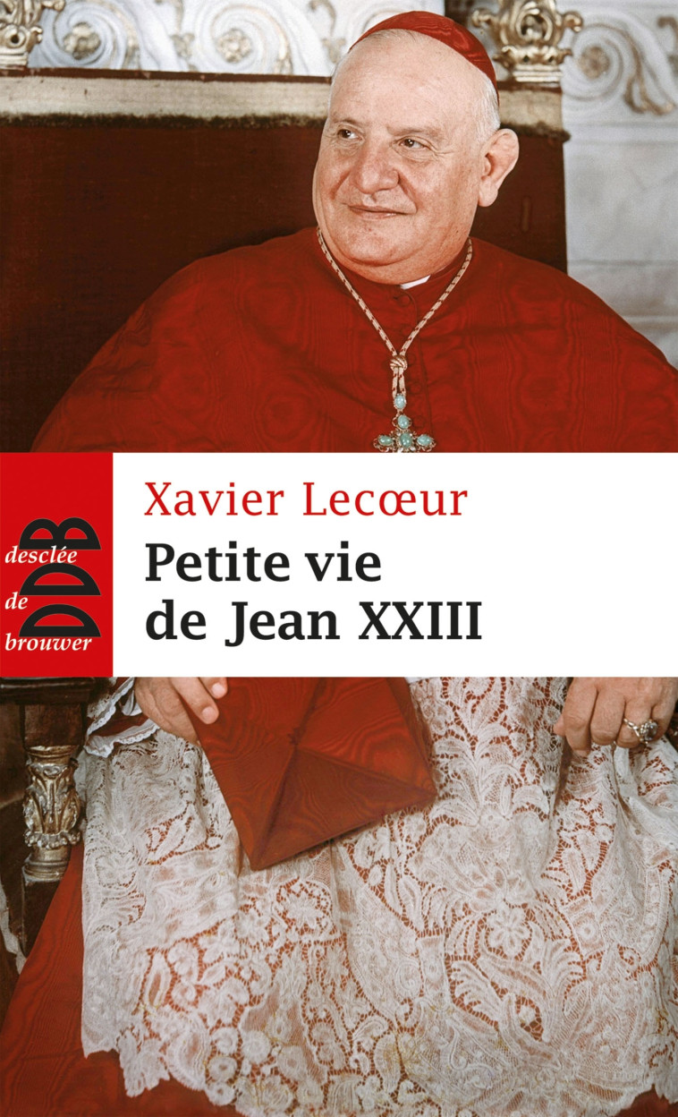 Petite vie de Jean XXIII - Xavier Lecoeur - DDB