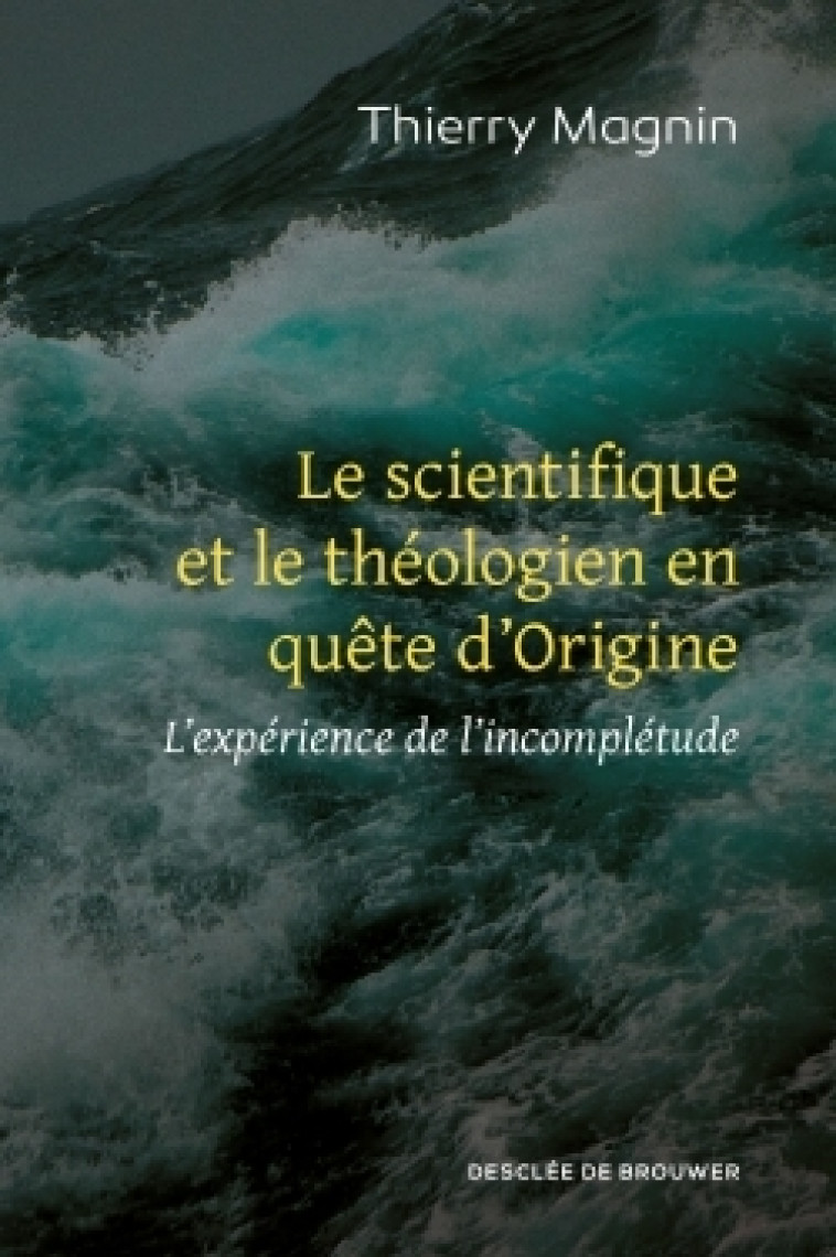 Le scientifique et le théologien en quête d'Origine - Thierry Magnin - DDB