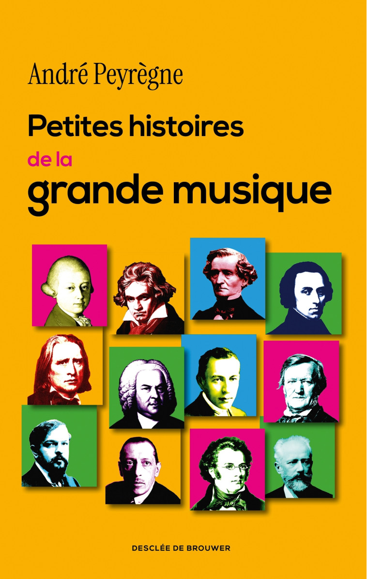 Petites histoires de la grande musique - André Peyrègne - DDB