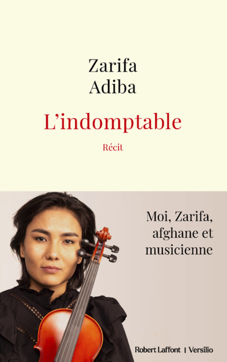 L'Indomptable - Moi, Zarifa, afghane et musicienne - Zarifa Adiba - R LAFF VERSILIO