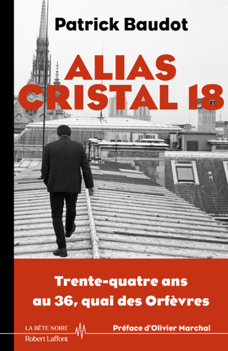 Alias Cristal 18 - 34 ans au 36 Quais des Orfèvres - Patrick Baudot - ROBERT LAFFONT