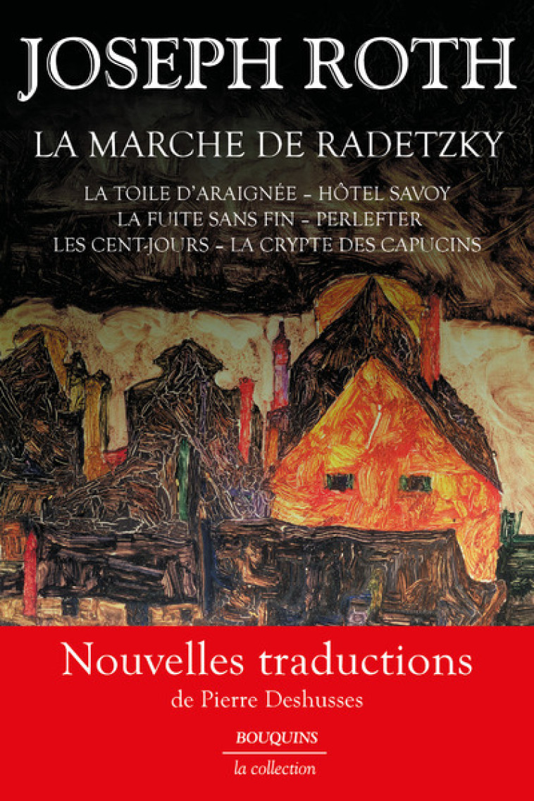 La Marche de Radetzky - La Toile d'araignée - Hôtel Savoy - La Fuite sans fin - Perlefter - Les Cent - Joseph ROTH - BOUQUINS