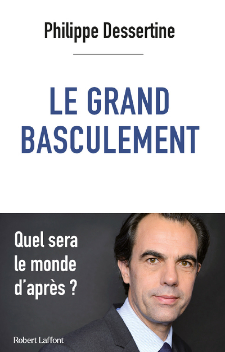 Le Grand basculement - Philippe Dessertine - ROBERT LAFFONT