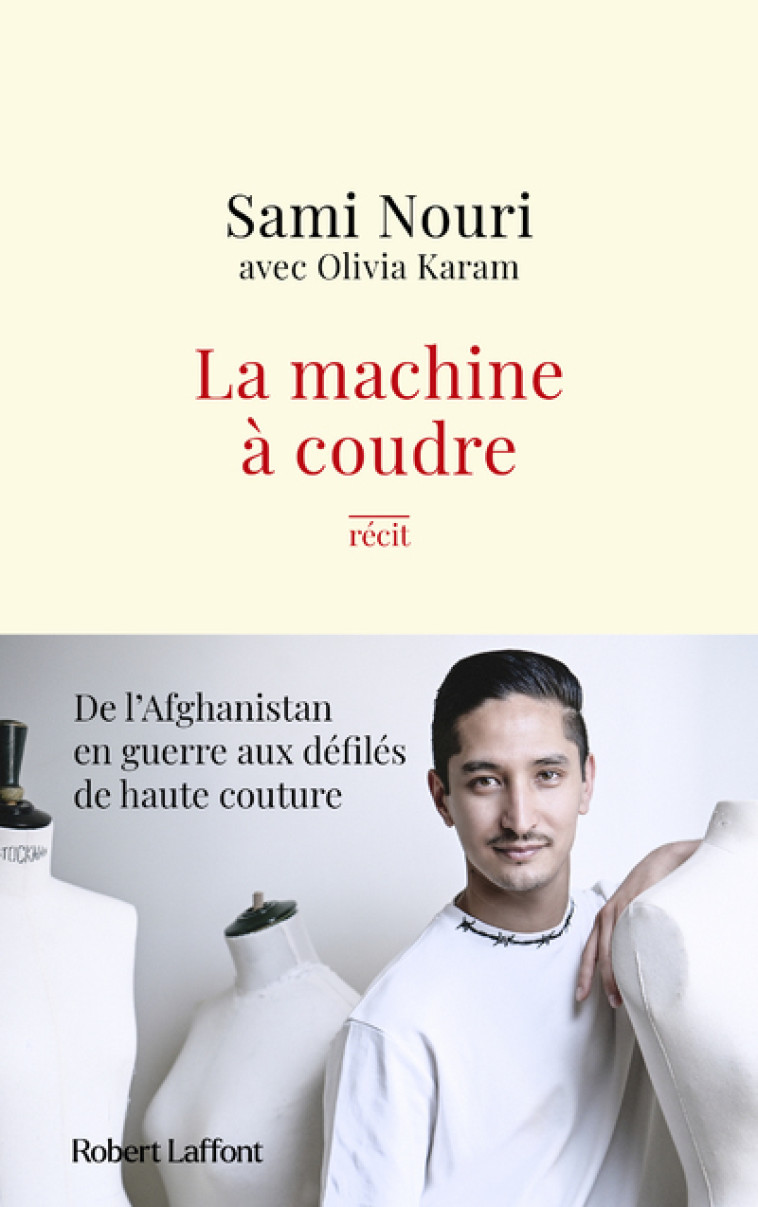 La Machine à coudre - De l'Afghanistan en guerre aux défilés de haute couture - Olivia Karam - ROBERT LAFFONT