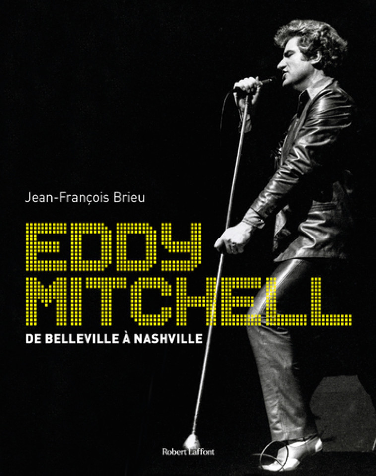 Eddy Mitchell - De Belleville à Nashville - Jean-François Brieu - ROBERT LAFFONT