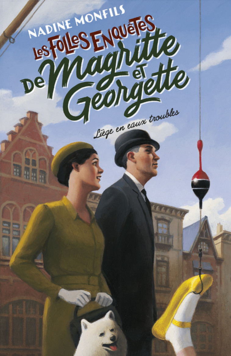 Les Folles enquêtes de Magritte et Georgette - Liège en eaux troubles - Nadine Monfils - ROBERT LAFFONT