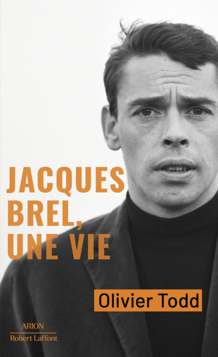 Jacques Brel, une vie - Olivier Todd - ROBERT LAFFONT